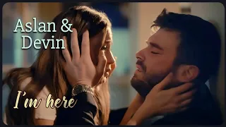 Aslan&Devin ❤ I'm here ▪︎Kıvanç Tatlıtuğ, Serenay Sarıkaya