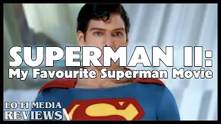 Superman II is a Lot of Fun (But Still Has Some Issues)