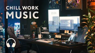 Chill Music for Work — Mix for Better Concentration