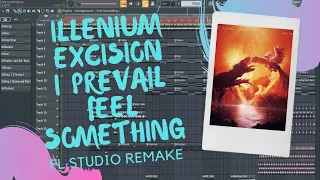 ILLENIUM, Excision, I Prevail - Feel Something ( FL Studio Remake ) + FLP