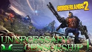 Unnecessary Censorship - Borderlands 2 Part 1 (CENSORED PARODY) Re-upload