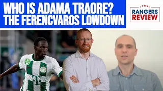 Who is Adama Traore? The Ferencvaros lowdown on Rangers target