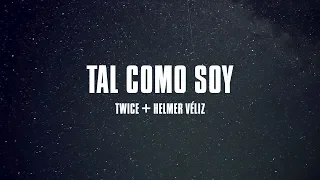 TWICE MÚSICA feat. Helmer Véliz - Tal Como Soy (Lyric Video)