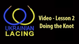 Ukrainian Lacing | Video-Lesson 2 | Doing the Knot