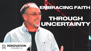 Embracing Faith Through Uncertainty | Pastor Steve Brigance | Renovation Church