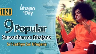 1020 - 9 Popular Sarvadharma Bhajans | Sri Sathya Sai Bhajans