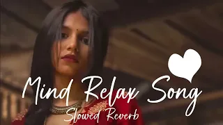 Mind Relax Song(Slowed+ Reverb)Lofi song|Hindi songplease viral🙏❤️please support me🙏❤️@tinadas276