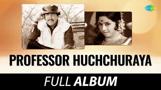 Professor Huchchuraya  - Full Album | Vishnuvardhan, R. Nagendra Rao, Balakrishna, Raja Shankar