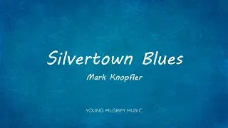 Mark Knopfler - Silvertown Blues (Lyrics) - Sailing To Philadelphia