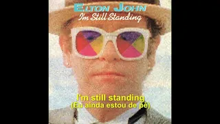 Elton John - I'm Still Standing (Letra + Tradução)