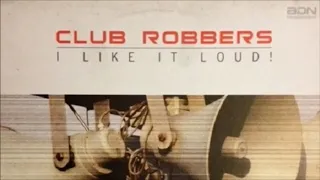 Club Robbers - I Like It Loud (Club Mix) (2002)
