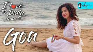 I Love My India Ep 12 - Exploring Goa During The Pandemic | Curly Tales