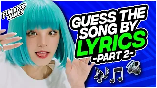 GUESS THE KPOP SONG BY LYRICS #2 - FUN KPOP GAMES 2024