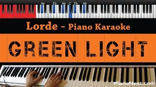 Lorde - Green Light - HIGHER Key (Piano Karaoke / Sing Along)