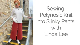 Sewing Polynosic Knit into Slinky Pants with Linda Lee