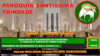 SANTA MISSA COM ADORAÇÃO AO SANTÍSSIMO 5ª FEIRA DA 6ª SEMANA DO TEMPO COMUM - 16/02/2023