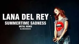 Lana Del Rey - Summertime Sadness (Metal Remix)
