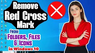 How to Remove Red Cross Mark From Folders, Files & Icons in Windows 10 | Fix X Sign on Files - 2024