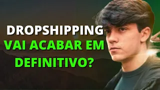 O DROPSHIPPING VAI ACABAR DEFINITIVAMENTE EM 2024? Iagor gonçalves