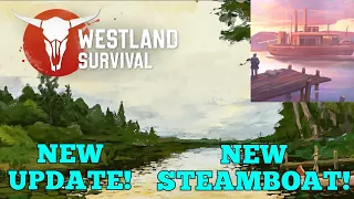 Westland Survival | Everything You Need To Know About Update 3.4.0! Steamboat! New Zone! Ep133