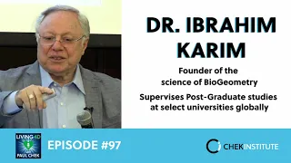 Episode 97 - Dr. Ibrahim Karim: BioGeometry: Profound Healing Via Ancient Wisdom & Modern Science