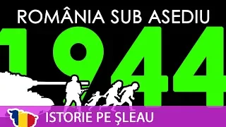 ROMÂNIA ÎN AL DOILEA RĂZBOI MONDIAL ep.6: România sub asediu (1944)