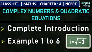 Class 11th Maths | Complex Numbers & Quadratic Equations (Introduction) | Example 1 to 6 | Chapter 4