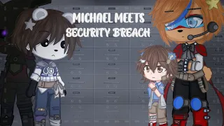 Michael meets security breach|FNAF|GC