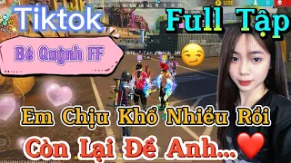 Tik Tok Free Fire | Phim ngắn: ''Em Chịu Khổ Nhiều Rồi còn lại để anh  ”FULL Tập | Bé Quỳnh FF