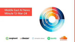 Middle East AI News Minute - 13-Mar-24