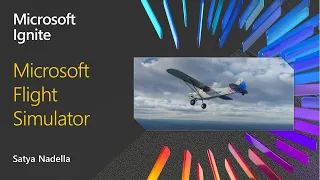 Microsoft Flight Simulator | Satya Nadella at Microsoft Ignite 2020