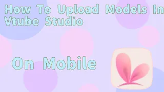 How to upload a model to vtube studio on MOBILE