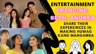 FRANCINE, SETH, ANDREA Share their Stories Making "Huwag Kang Mangamba"