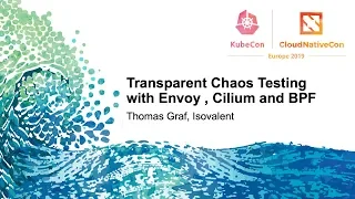 Transparent Chaos Testing with Envoy , Cilium and BPF - Thomas Graf, Isovalent