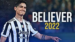 Paulo Dybala - Believer | Skills And Goals 2021/22 | HD