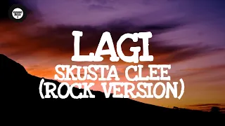 Skusta Clee - Lagi "Rock Version" (cover) The Ultimate Heroes Lyrics 🎵