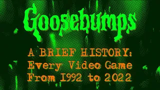 Every Video Game Based on Goosebumps - A Brief History