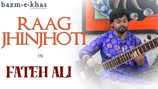 Raag Jhinjhoti | Fateh Ali  Bazm e Khas