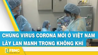 Chủng virus corona mới ở Việt Nam lây lan mạnh trong không khí #shorts