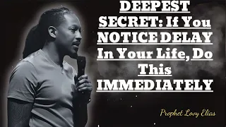 DEEPEST SECRET: If You NOTICE DELAY In Your Life, Do This IMMEDIATELY- Prophet Lovy Messenger