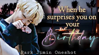 Jimin Oneshot | When he surprises you on your birthday | PJM BTS #btsff #jimin #jiminff| Park Jimin