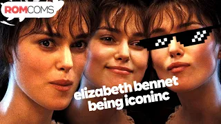 Elizabeth Bennet Being 100% Iconic | RomComs