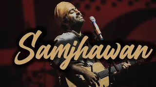 Samjhawan - Arijit Singh Live 2022