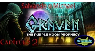 Graven: The Purple Moon Prophecy Capítulo 2 "Salvando o Michael"