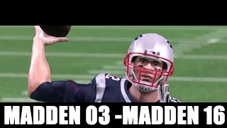 TOM BRADY THROUGH THE YEARS - MADDEN 03 THROUGH MADDEN 16