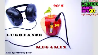 EURODANCE 90'S MEGAMIX - 39 - Dj Vanny Boy®