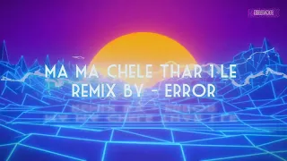 Shwe Htoo //  ma ma cele thar 1 le - Remix by - Error