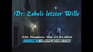 Dr. Zobels letzter Wille/ Krimihsp./ 332. CASARIOUS-Premiere/ R. Schimpf, M. Ande. M. Böttcher