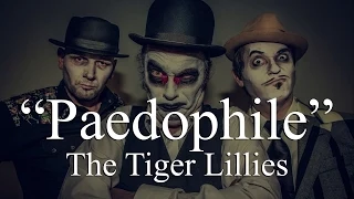 The Tiger Lillies - Paedophile (Lyrics)