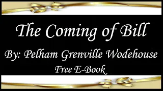 The Coming of Bill | Audiobooks | Books | Free E-Books